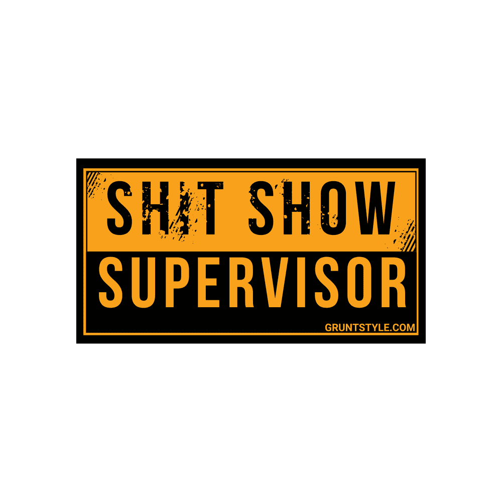 Funny Sh*t Show Supervisor Vinyl Sticker