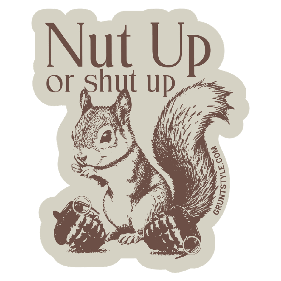 Nut Up Or Shut Up Vinyl Sticker - Durable & Bold