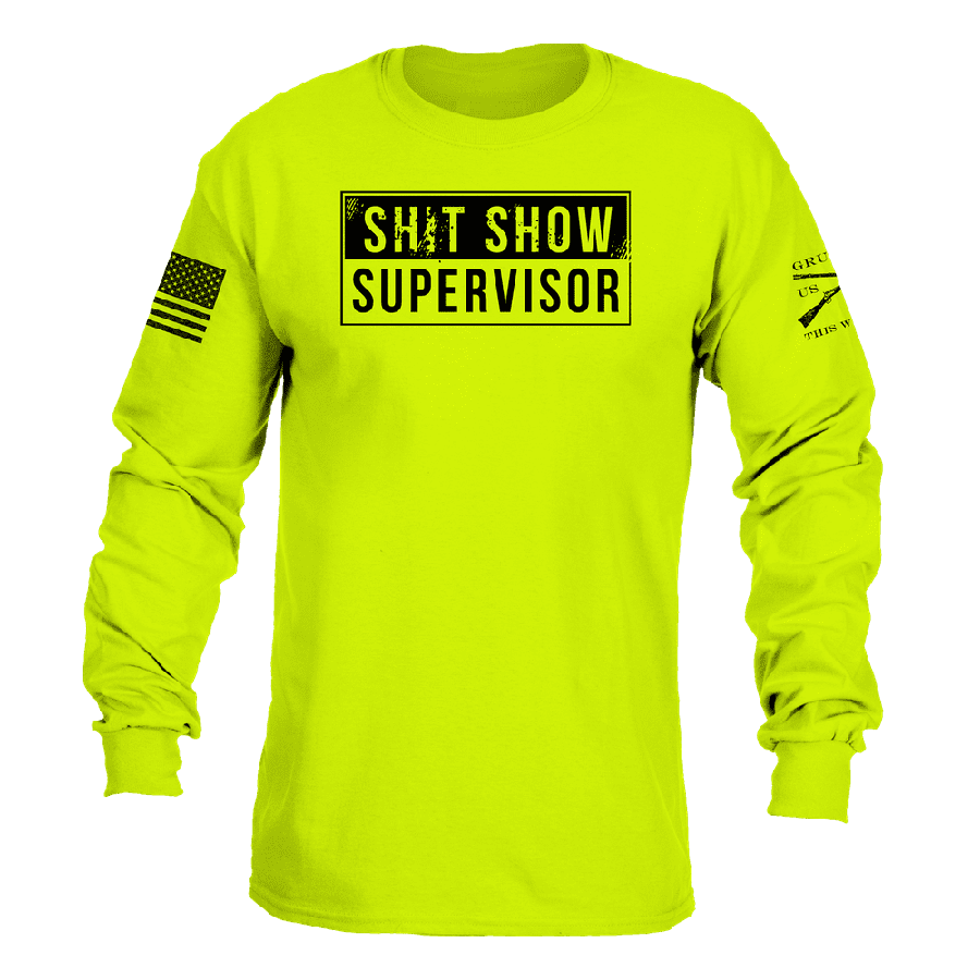 Safety Green Sh*t Show Supervisor Long Sleeve Shirt