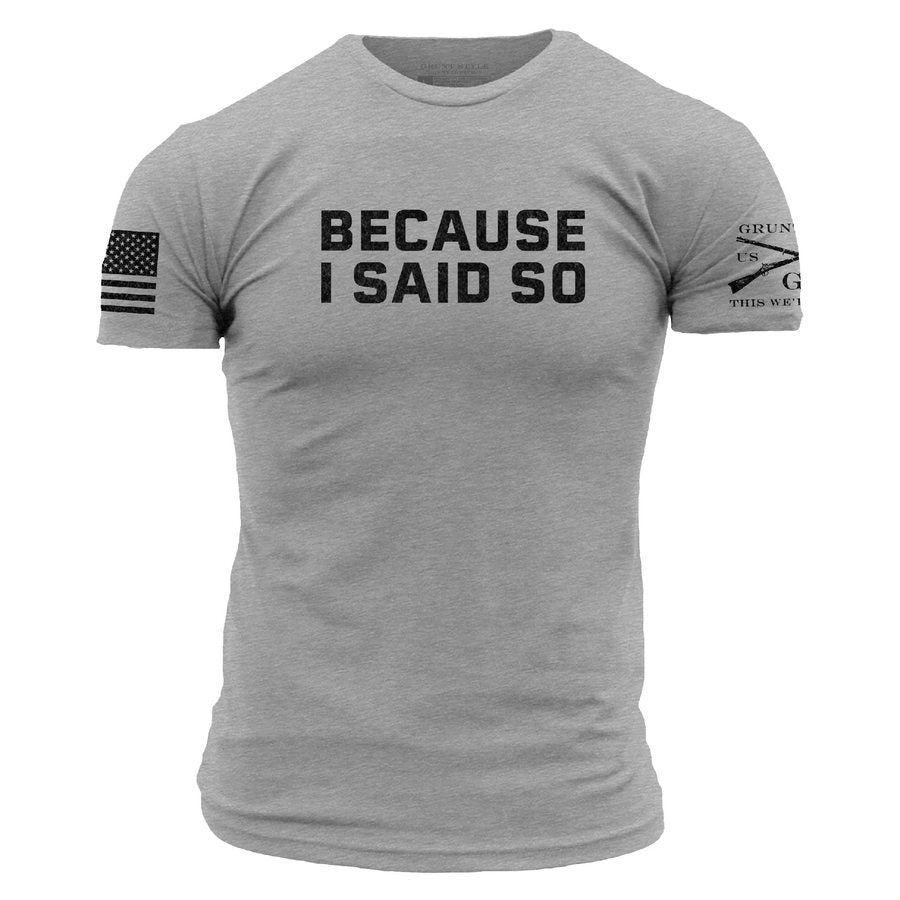 Dark Heather Gray Because I Said So Tee