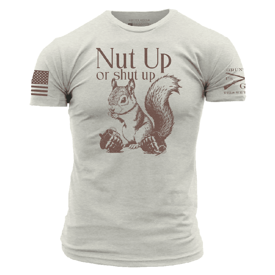 Nut Up Or Shut Up Sand T-Shirt - Bold Statement Tee